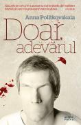 Doar adevarul - Anna Politkovskaia