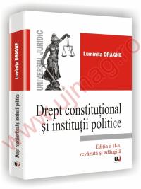 Drept constitutional si institutii politice ed a II a revazuta si adaugita - Luminita Dragne