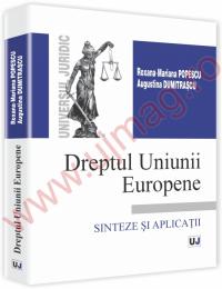 Dreptul Uniunii Europene - Sinteze si aplicatii - Roxana Mariana Popescu, Mihaela Augustina Dumitrascu