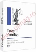 Dreptul familiei. Culegere de practica judiciara - Dan Lupascu, Nicoleta Cristus, Ioana Padurariu