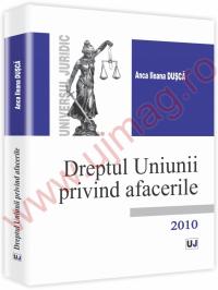 Dreptul uniunii privind afacerile - Anca Ileana Dusca