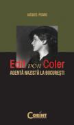 EDIT VON COLER. AGENTA NAZISTA LA BUCURESTI - Jacques Picard