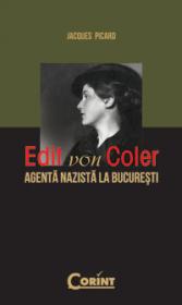 EDIT VON COLER. AGENTA NAZISTA LA BUCURESTI - Jacques Picard
