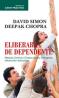 ELIBERAREA DE DEPENDENTE. METODA CENTRULUI CHOPRA PENTRU INVINGEREA OBICEIURILOR DISTRUCTIVE - CHOPRA, Deepak; SIMON, David