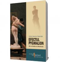 Efectul Pygmalion. De la Ovidiu la Hitchcock - Victor Ieronim Stoichita
