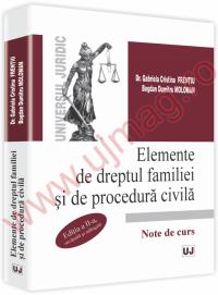 Elemente de dreptul familiei si de procedura civila. Note de curs - Editia a II-a revazuta si adaugita - Bogdan Dumitru Moloman, Gabriela Cristina Frentiu