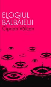 Elogiul balbaielii - Ciprian Valcan
