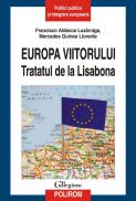Europa viitorului. Tratatul de la Lisabona - Francisco Aldecoa Luzzaraga, Mercedes Guinea Llorente