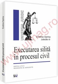 Executarea silita in procesul civil. Editia a IV-a revazuta si adaugita - Evelina Oprina