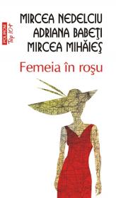 Femeia in rosu (Editia 2011) - Adriana Babeti, Mircea Mihaies, Mircea Nedelciu
