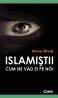 ISLAMISTII. CUM NE VAD EI PE NOI - Anne Nivat