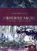 Ierburile sacre. Etnobotanica magica romaneasca - Cornel Dan Niculae