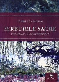 Ierburile sacre. Etnobotanica magica romaneasca - Cornel Dan Niculae