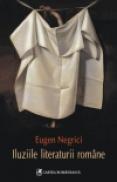Iluziile literaturii romane - Eugen Negrici