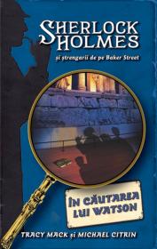 In cautarea lui Watson - seria Sherlock Holmes si strengarii de pe BakerStreet - Michael Citrin Trancy Mack