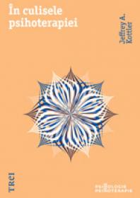 In culisele psihoterapiei - Jeffrey A. Kottler