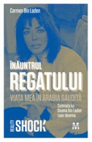 Inauntrul Regatului. Viata mea in Arabia Saudita - Carmen Bin Laden