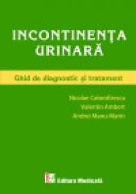 Incontinenta urinara. Ghid de diagnostic si tratament - Nicolae Calomfirescu, Valentin Ambert, Andrei Manu-Marin