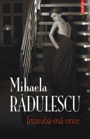 Intreaba-ma orice - Mihaela Radulescu