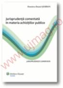 Jurisprudenta comentata in materia achizitiilor publice (2009) - Daniel Serban Dumitru
