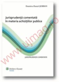 Jurisprudenta comentata in materia achizitiilor publice (2009) - Daniel Serban Dumitru