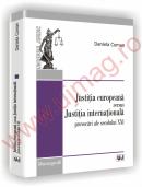 Justitia europeana versus Justitia internationala - Provocari ale secolului XXI-a - Daniela Coman
