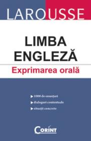 LAROUSSE. LIMBA ENGLEZA. EXPRIMAREA ORALA - 