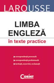 LAROUSSE. LIMBA ENGLEZA IN TEXTE PRACTICE - 