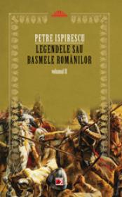 LEGENDELE SAU BASMELE ROMANILOR. VOL. II - ISPIRESCU, Petre
