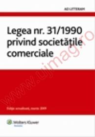Legea nr. 31/1990 privind societatile comerciale - Editie actualizata, martie 2009 - 