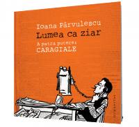 Lumea ca ziar - Ioana Parvulescu
