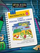 MATEMATICA. CAIET PENTRU TIMPUL LIBER. CLASA A II-A - ABAZA, Carmen; CRISTEA, Mihaela; SERGENTU, Eugenia; TUFA, Nadia; ZAHARIA, Maria