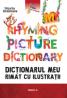 MY RHYMING PICTURE DICTIONARY. DICTIONARUL MEU RIMAT CU ILUSTRATII - ISTRATESCU, Steluta