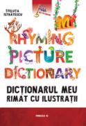 MY RHYMING PICTURE DICTIONARY. DICTIONARUL MEU RIMAT CU ILUSTRATII - ISTRATESCU, Steluta