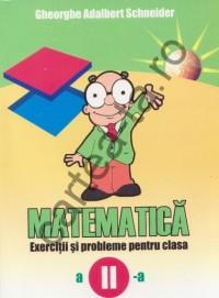 Matematica - Exercitii si probleme - clasa a II-a - Gheorghe Adalbert Schneider