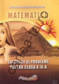 Matematica - Exercitii si probleme pentru clasa a IX-a - Gheorghe Adalbert Schneider
