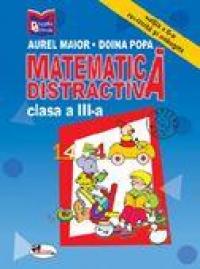 Matematica distractiva. Clasa a III-a - Aurel Maior , Doina Popa