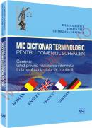 Mic dictionar terminologic pentru domeniul Schengen.Contine ghid privind realizarea interviului in timpul controlului de frontiera.Roman;Englez;Francez;German - Iuliana Jidovu
