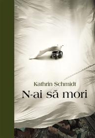 N-ai sa mori - Kathrin Schmidt