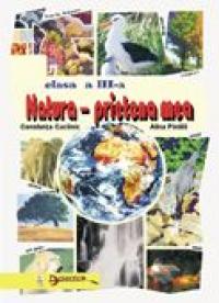 Natura, prietena mea, clasa a III-a - Constanta Cuciinic , Alina Pintilii