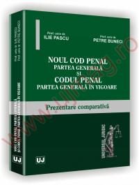 Noul Cod penal. Partea generala si Codul penal. Partea generala in vigoare - Ilie Pascu, Petre Buneci