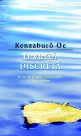 O viata discreta - Kenzaburo Oe