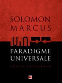 PARADIGME UNIVERSALE. EDITIE INTEGRALA - MARCUS, Solomon