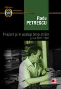 PREZENT SI IN ACELASI TIMP STRAIN. JURNAL 1977-1982 - PETRESCU, Radu
