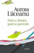 Patru femei, patru povesti (Editia 2011) - Aurora Liiceanu
