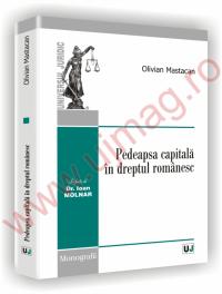 Pedeapsa capitala in dreptul romanesc - Olivian Mastacan