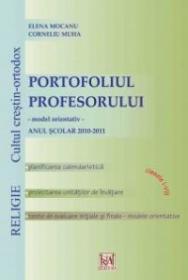 Portofoliul profesorului. Religie: cultul crestin-ortodox, clasele I-VIII - Elena Mocanu ; Corneliu Muha