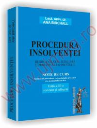 Procedura insolventei. Reorganizarea judiciara si procedura falimentului - Incluzand procedura concordatului preventiv si a mandatului ad-hoc - Ana Birchall