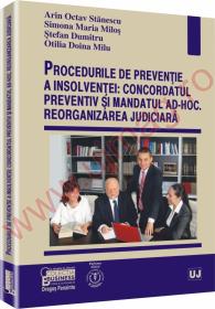 Procedurile de preventie a insolventei: concordatul preventiv si mandatul ad-hoc. Reorganizarea judiciara - Arin Octav Stanescu, Simona Maria Milos, Stefan Dumitru, Otilia Doina Milu