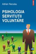Psihologia servitutii voluntare - Adrian Neculau